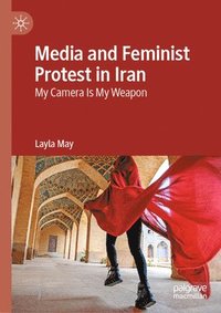 bokomslag Media and Feminist Protest in Iran