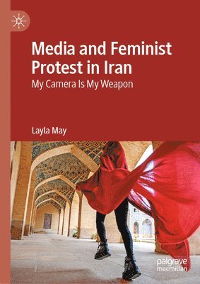 bokomslag Media and Feminist Protest in Iran