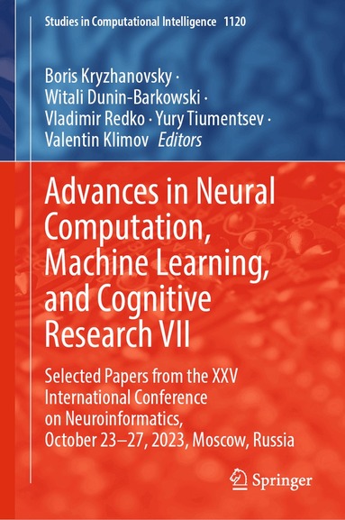 Boris Kryzhanovsky, Witali Dunin-Barkowski, Vladimir Redko, Yury Tiumentsev, Valentin Klimov - Advances in Neural Computation, Machine Learning, and Cognitive Research VII, Inbunden