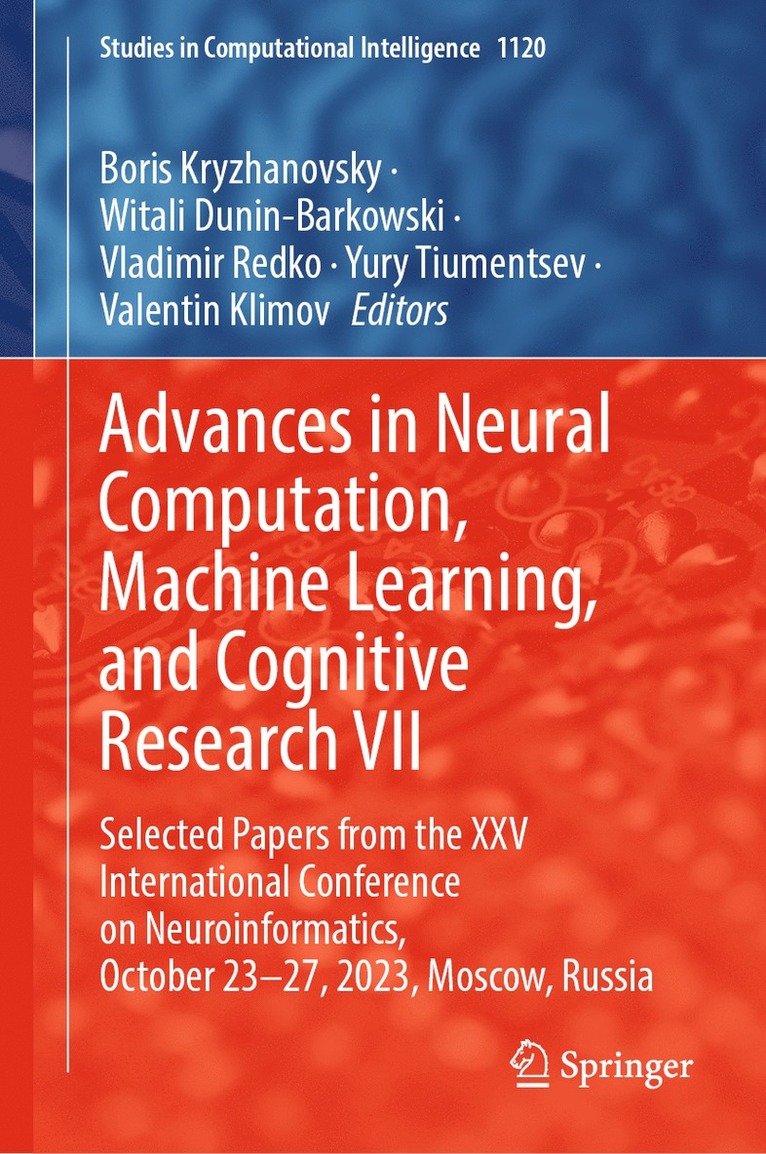 Boris Kryzhanovsky, Witali Dunin-Barkowski, Vladimir Redko, Yury Tiumentsev, Valentin Klimov - Advances in Neural Computation, Machine Learning, and Cognitive Research VII, Inbunden