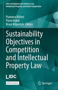 bokomslag Sustainability Objectives in Competition and Intellectual Property Law