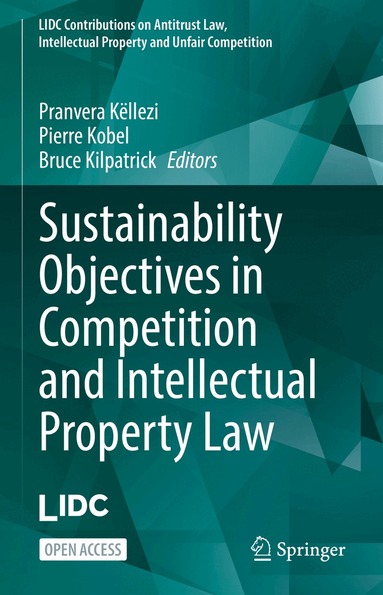 Pranvera Këllezi, Pierre Kobel, Bruce Kilpatrick - Sustainability Objectives in Competition and Intellectual Property Law, Inbunden