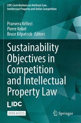 Pranvera Këllezi, Pierre Kobel, Bruce Kilpatrick - Sustainability Objectives in Competition and Intellectual Property Law, Häftad