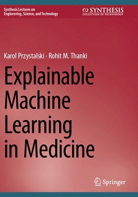 bokomslag Explainable Machine Learning in Medicine