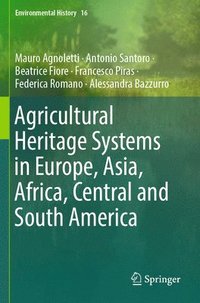 bokomslag Agricultural Heritage Systems in Europe, Asia, Africa, Central and South America