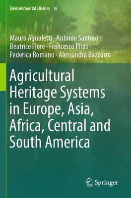 bokomslag Agricultural Heritage Systems in Europe, Asia, Africa, Central and South America