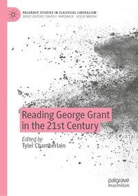 bokomslag Reading George Grant in the 21st Century