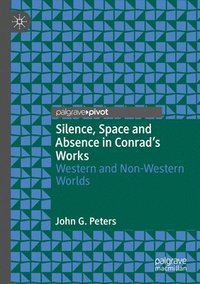 bokomslag Silence, Space and Absence in Conrad's Works