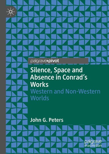 John G. Peters - Silence, Space and Absence in Conrad's Works, Häftad