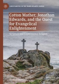 bokomslag Cotton Mather, Jonathan Edwards, and the Quest for Evangelical Enlightenment