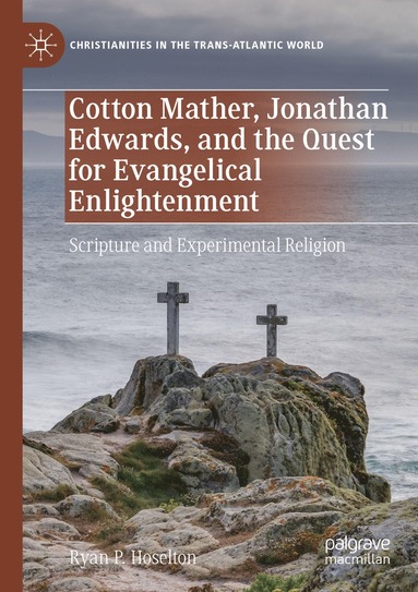 bokomslag Cotton Mather, Jonathan Edwards, and the Quest for Evangelical Enlightenment