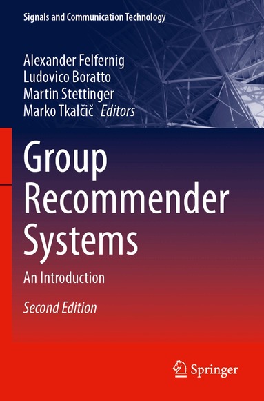 Alexander Felfernig, Ludovico Boratto, Martin Stettinger, Marko Tkalčič - Group Recommender Systems, Häftad