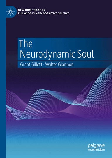 Grant Gillett, Walter Glannon - Neurodynamic Soul, Inbunden
