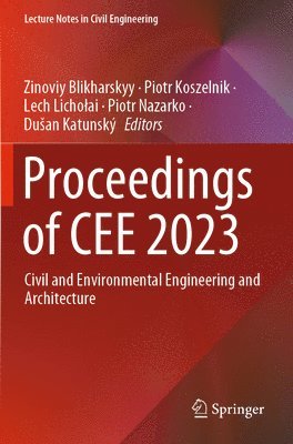 Zinoviy Blikharskyy, Piotr Koszelnik, Lech Lichołai, Piotr Nazarko, Dušan Katunský, Lech Licholai, Dusan Katunsky, Du¿an Katunský, Lech Licho¿ai - Proceedings of CEE 2023, Häftad