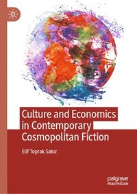 bokomslag Culture and Economics in Contemporary Cosmopolitan Fiction