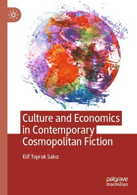 bokomslag Culture and Economics in Contemporary Cosmopolitan Fiction