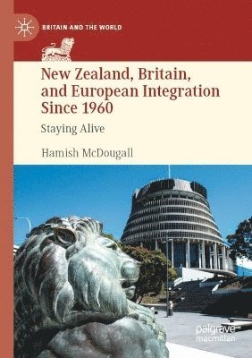 bokomslag New Zealand, Britain, and European Integration Since 1960