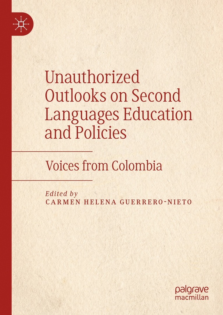 Carmen Helena Guerrero-Nieto - Unauthorized Outlooks on Second Languages Education and Policies, Inbunden