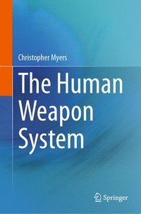 bokomslag The Human Weapon System