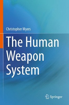 bokomslag The Human Weapon System