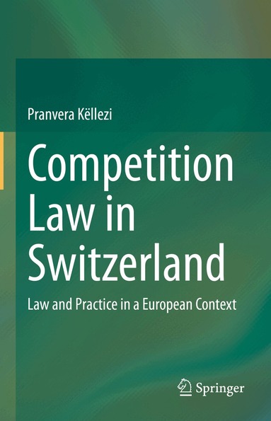Pranvera Këllezi - Competition Law in Switzerland, Inbunden