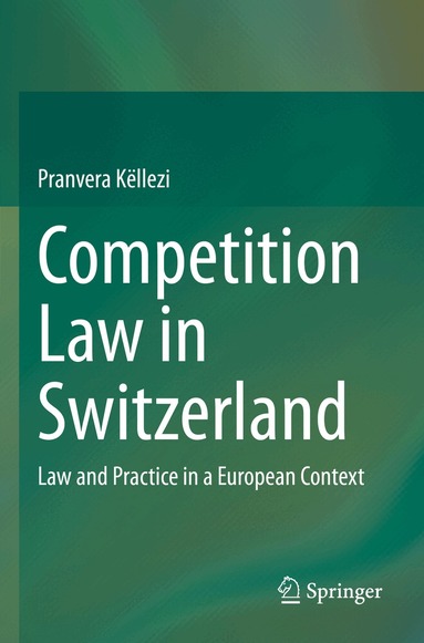 Pranvera Këllezi - Competition Law in Switzerland, Häftad