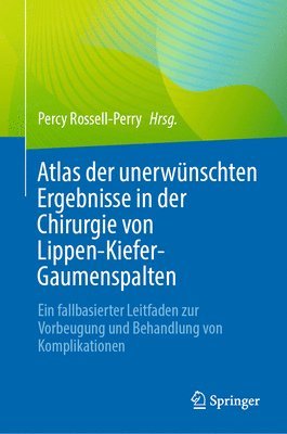 Atlas der unerwnschten Ergebnisse in der Chirurgie von Lippen-Kiefer-Gaumenspalten 1