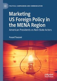 bokomslag Marketing US Foreign Policy in the MENA Region