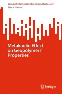 bokomslag Metakaolin Effect on Geopolymers' Properties