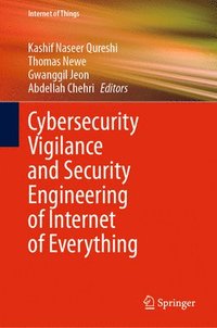 bokomslag Cybersecurity Vigilance and Security Engineering of Internet of Everything