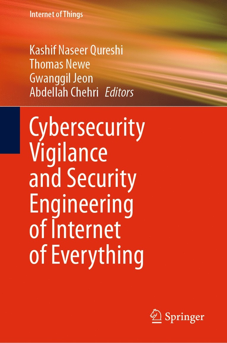 Kashif Naseer Qureshi, Thomas Newe, Gwanggil Jeon, Abdellah Chehri - Cybersecurity Vigilance and Security Engineering of Internet of Everything, Inbunden