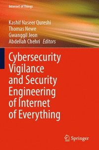 bokomslag Cybersecurity Vigilance and Security Engineering of Internet of Everything