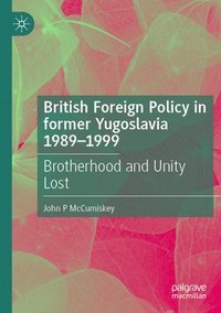 bokomslag British Foreign Policy in former Yugoslavia 19891999