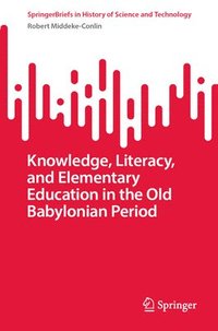 bokomslag Knowledge, Literacy, and Elementary Education in the Old Babylonian Period