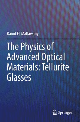 The Physics of Advanced Optical Materials: Tellurite Glasses 1