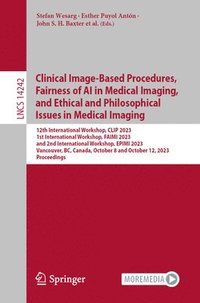 bokomslag Clinical Image-Based Procedures,  Fairness of AI in Medical Imaging, and Ethical and Philosophical Issues in Medical Imaging