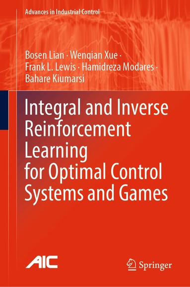 Bosen Lian, Wenqian Xue, Frank L. Lewis, Hamidreza Modares, Bahare Kiumarsi - Integral and Inverse Reinforcement Learning for Optimal Control Systems and Games, Inbunden