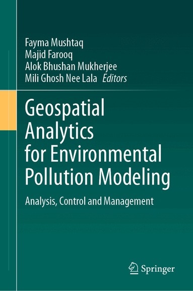 Fayma Mushtaq, Majid Farooq, Alok Bhushan Mukherjee, Mili Ghosh Nee Lala - Geospatial Analytics for Environmental Pollution Modeling, Inbunden