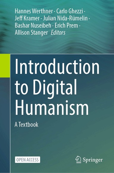 Hannes Werthner, Carlo Ghezzi, Jeff Kramer, Julian Nida-Rümelin, Bashar Nuseibeh, Erich Prem, Allison Stanger - Introduction to Digital Humanism, Inbunden