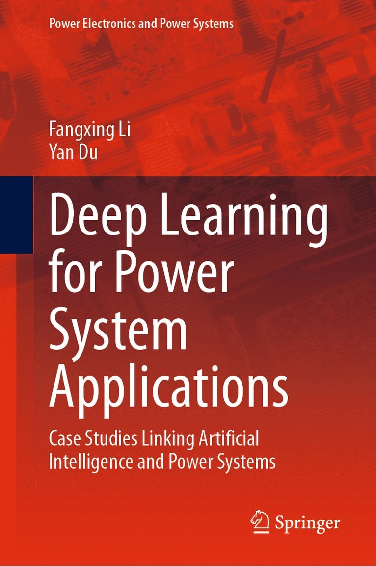 Fangxing Li, Yan Du - Deep Learning for Power System Applications, Inbunden