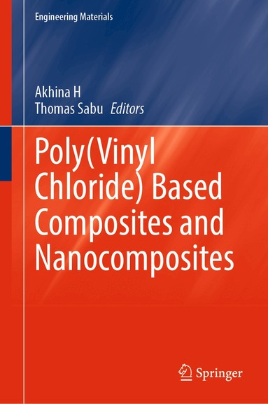 Akhina H, Thomas Sabu - Poly(Vinyl Chloride) Based Composites and Nanocomposites, Inbunden