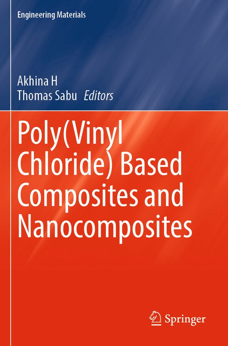 Akhina H, Thomas Sabu - Poly(Vinyl Chloride) Based Composites and Nanocomposites, Häftad