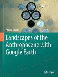 bokomslag Landscapes of the Anthropocene with Google Earth