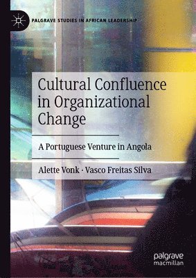 Alette Vonk, Vasco Freitas Silva - Cultural Confluence in Organizational Change, Inbunden