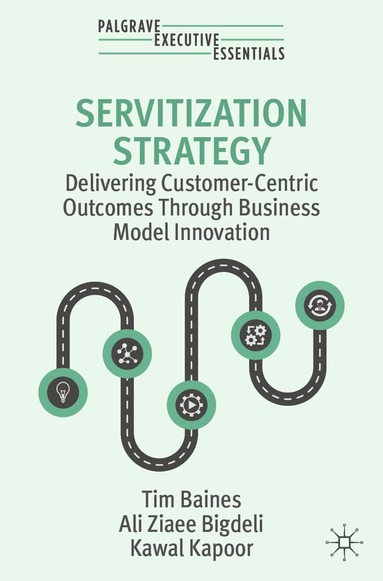 Tim Baines, Ali Ziaee Bigdeli, Kawal Kapoor - Servitization Strategy, Häftad