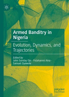 John Sunday Ojo, Folahanmi Aina, Samuel Oyewole - Armed Banditry in Nigeria, Inbunden