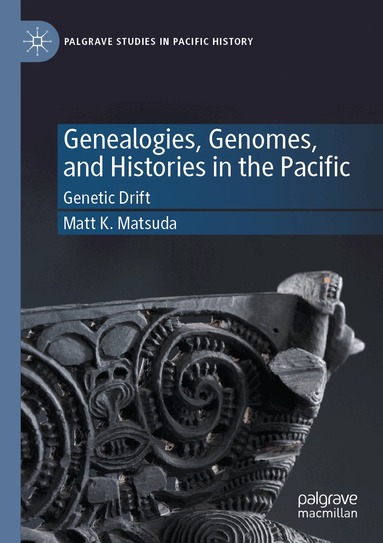 Matt K. Matsuda - Genealogies, Genomes, and Histories in the Pacific, Häftad