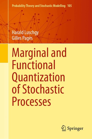 Harald Luschgy, Gilles Pagès - Marginal and Functional Quantization of Stochastic Processes, Inbunden
