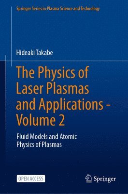 Hideaki Takabe - Physics of Laser Plasmas and Applications - Volume 2, Inbunden
