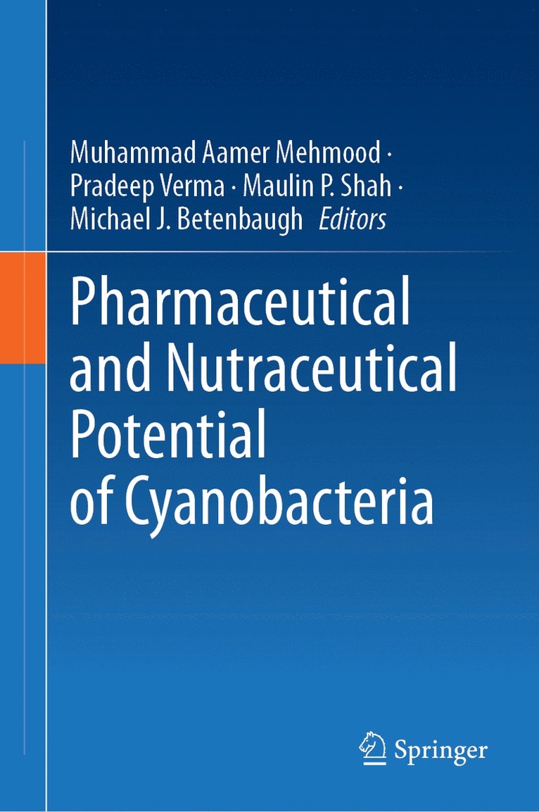 Muhammad Aamer Mehmood, Pradeep Verma, Maulin P. Shah, Michael J. Betenbaugh - Pharmaceutical and Nutraceutical Potential of Cyanobacteria, Inbunden